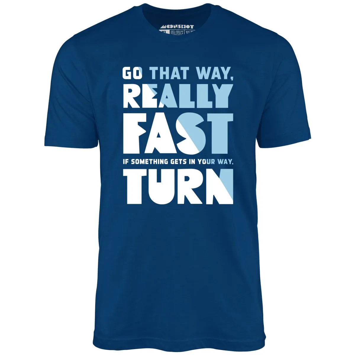 Go That Way Really Fast - Unisex T-Shirt