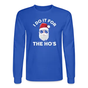 I Do It for the Ho's (Santa) Funny Christmas Long Sleeve T-Shirt