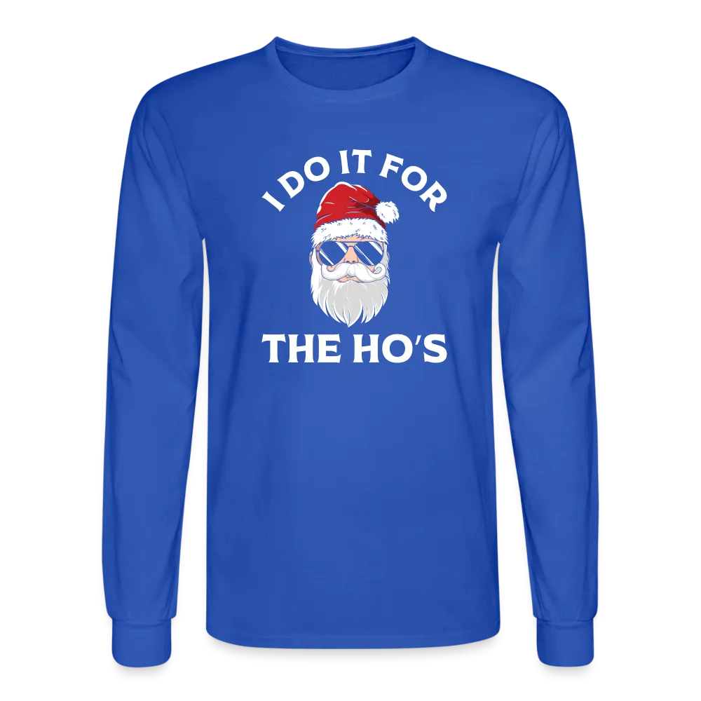 I Do It for the Ho's (Santa) Funny Christmas Long Sleeve T-Shirt