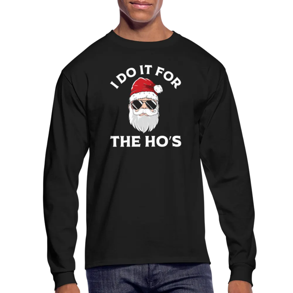 I Do It for the Ho's (Santa) Funny Christmas Long Sleeve T-Shirt