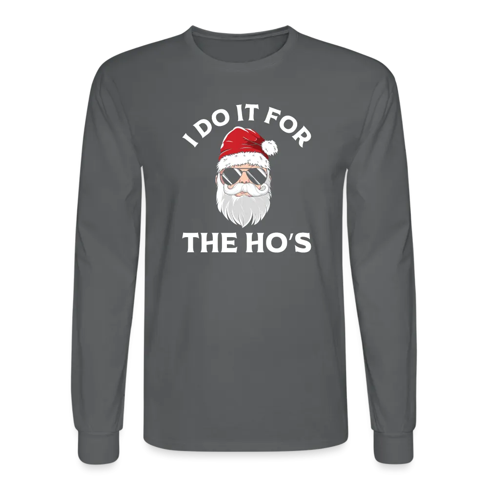 I Do It for the Ho's (Santa) Funny Christmas Long Sleeve T-Shirt