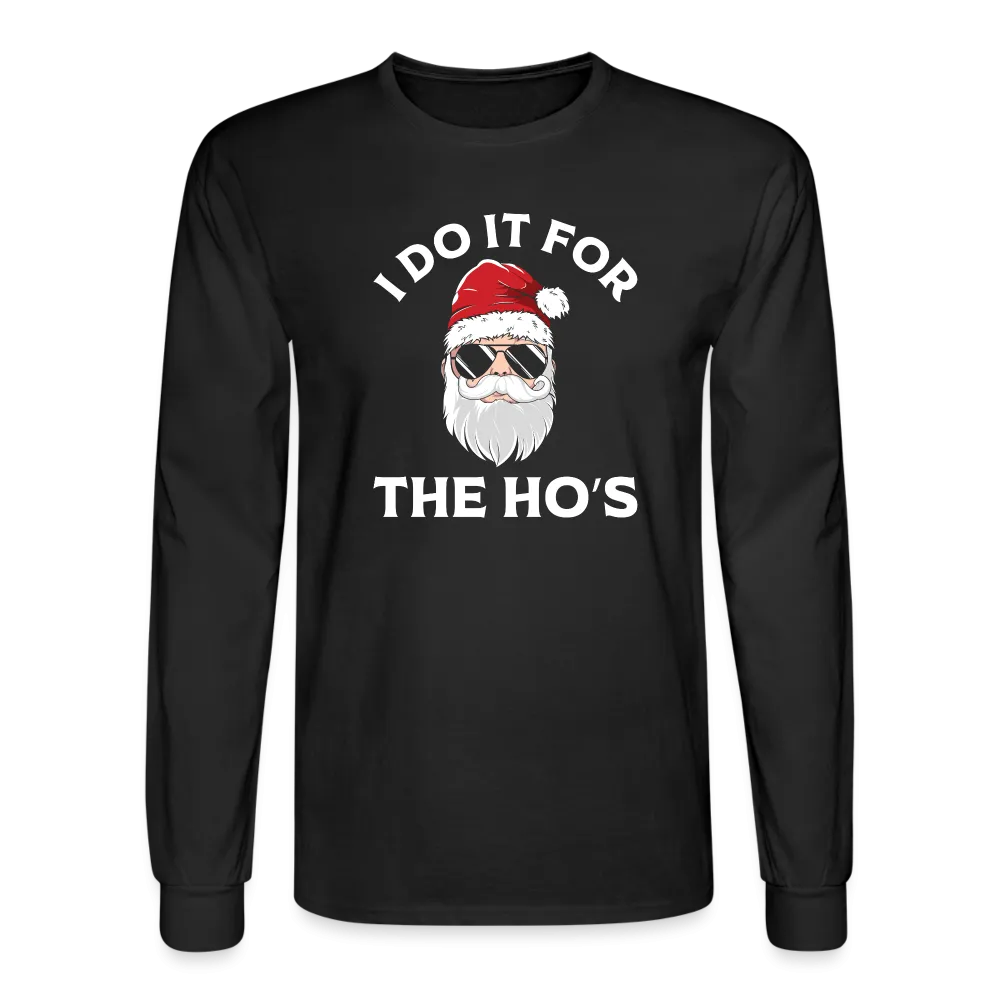 I Do It for the Ho's (Santa) Funny Christmas Long Sleeve T-Shirt