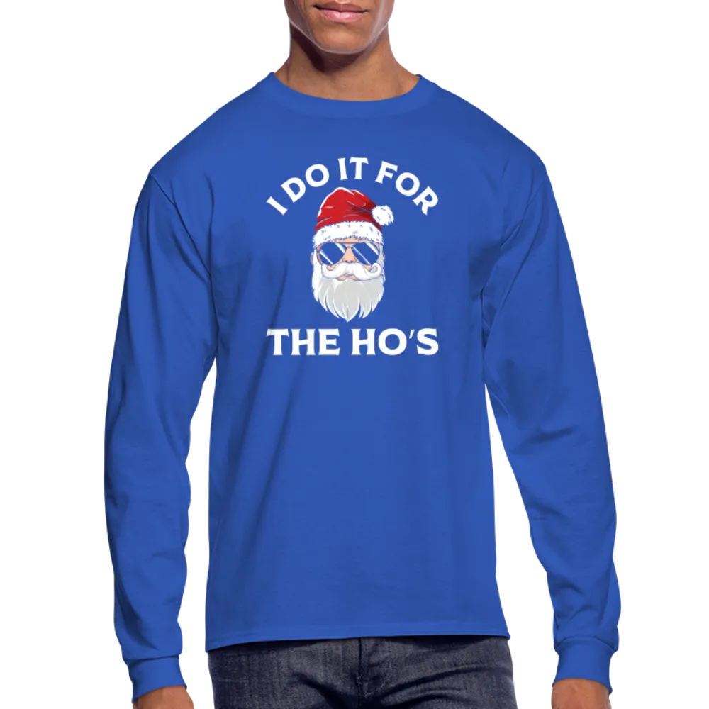 I Do It for the Ho's (Santa) Funny Christmas Long Sleeve T-Shirt