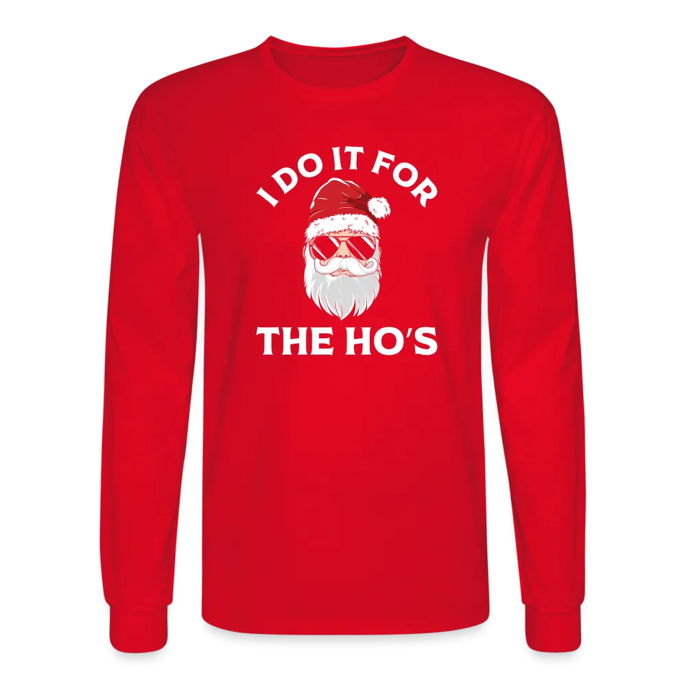 I Do It for the Ho's (Santa) Funny Christmas Long Sleeve T-Shirt