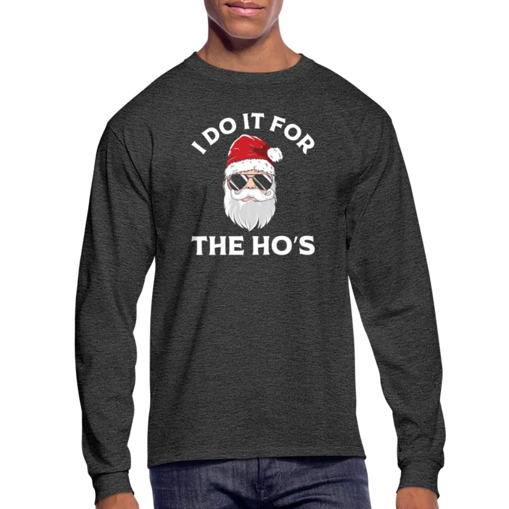 I Do It for the Ho's (Santa) Funny Christmas Long Sleeve T-Shirt