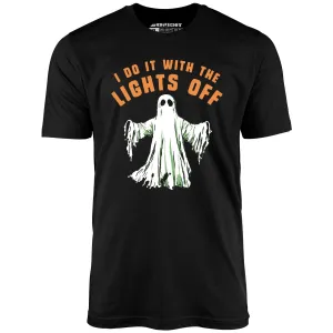 I Do It With the Lights Off - Unisex T-Shirt