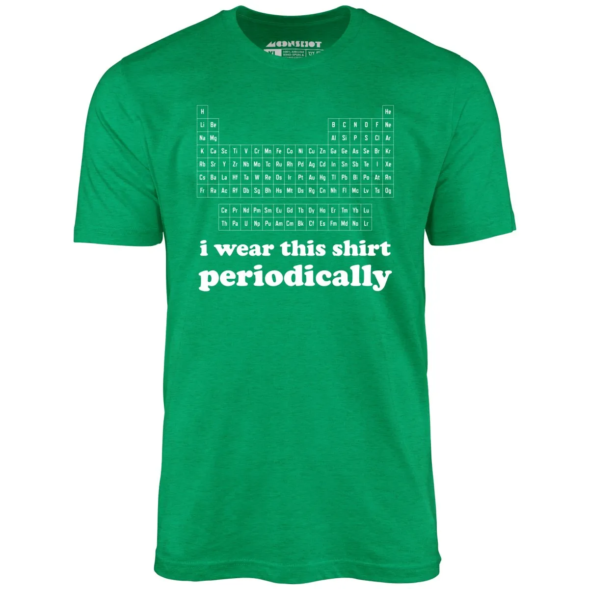 I Wear This Shirt Periodically - Unisex T-Shirt