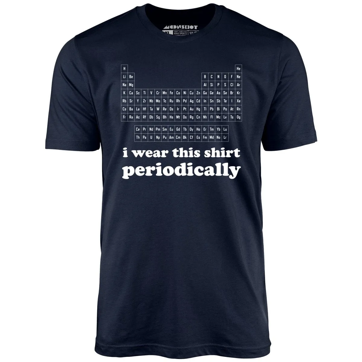 I Wear This Shirt Periodically - Unisex T-Shirt