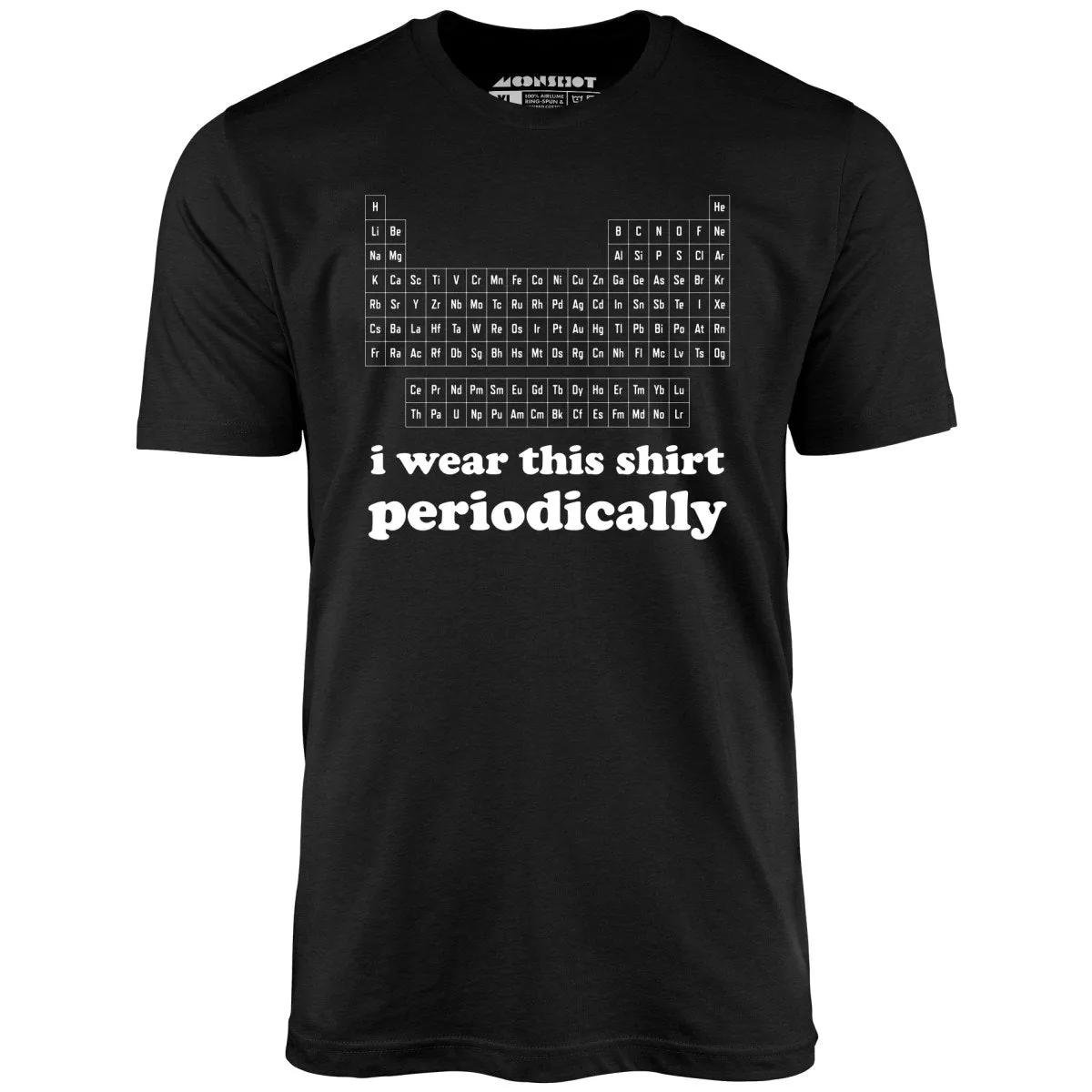 I Wear This Shirt Periodically - Unisex T-Shirt