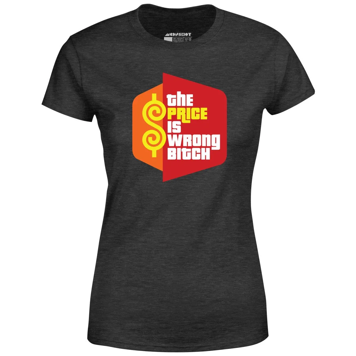 The Price is Wrong Bitch - Women's T-Shirt